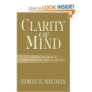  Clarity of Mind FAITH, SCIENCE AND MENTAL WELL BEING 