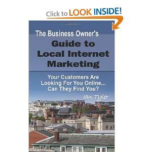 Guide to Local Internet Marketing: Your Customers Are Looking Online 