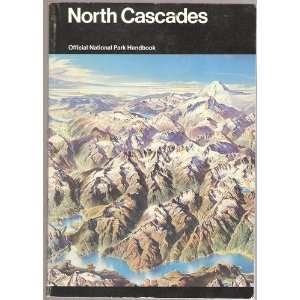  North Cascades Official National Park Handbook National Park 