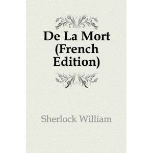 De La Mort (French Edition) Sherlock William  Books