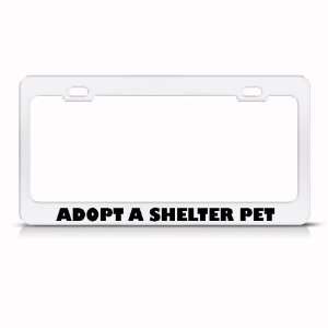  Adopt A Shelter Pet Dog Cat Metal License Plate Frame Tag 