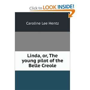   , or, The young pilot of the Belle Creole Caroline Lee Hentz Books