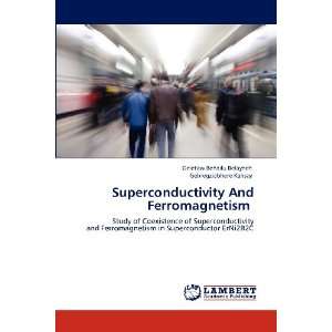  Superconductivity And Ferromagnetism Study of Coexistence 