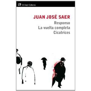   La vuelta completa. Cicatrices (9788415325253) Juan José Saer Books