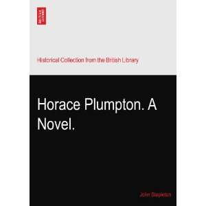  Horace Plumpton. A Novel. John Stapleton Books