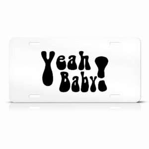 Yeah Baby Novelty Metal License Plate Wall Sign Tag