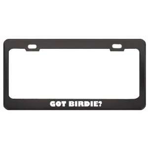 Got Birdie? Girl Name Black Metal License Plate Frame Holder Border 