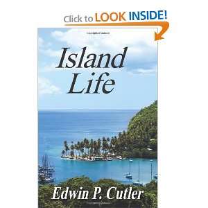  Island Life (9781466468566) Edwin P. Cutler Books