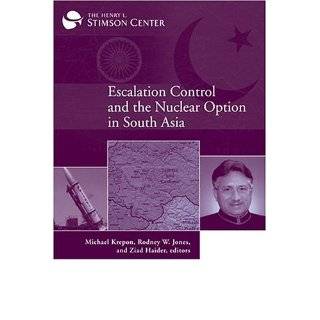 Escalation Control and the Nuclear Option in South Asia by Rodney W 