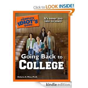 The Complete Idiots Guide to Going Back to College Ph.D., Dolores A 