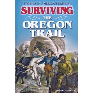  Surviving the Oregon Trail (Stories in American History 