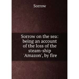   sea being an account of the loss of the steam ship , by fire