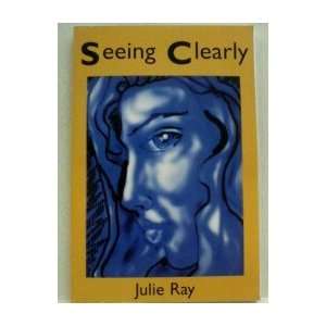  Seeing Clearly (9780932310392) Julie Ray Books