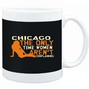 Mug Black  Chicago  THE ONLY TIME WOMEN ARENÂ´T COMPLAINING Sports 