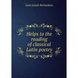   the reading of classical Latin poetry Leon Josiah Richardson Books