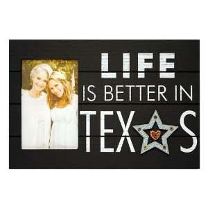  Life Is Better In Texas 4 x 6 Frame