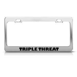  Triple Threat Humor Funny Metal license plate frame Tag 