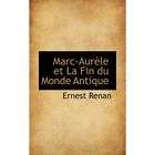 NEW Marc Aurle Et La Fin Du Monde Antique   Renan, E