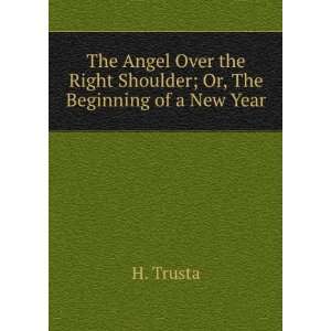  The Angel Over the Right Shoulder; Or, The Beginning of a 