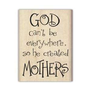   GOD CANT BE EVERYWHERE SO HE CREATED MOTHERS: Arts, Crafts & Sewing