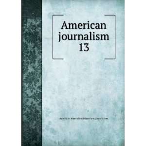   journalism. 13 American Journalism Historians Association Books