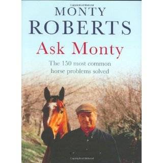 Ask Monty The 150 Most Common Horse Problems Solved by Monty Roberts 