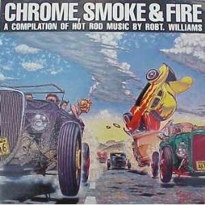  CHROME, SMOKE AND FIRE Robert Williams