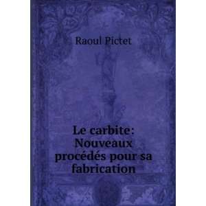    Nouveaux procÃ©dÃ©s pour sa fabrication Raoul Pictet Books