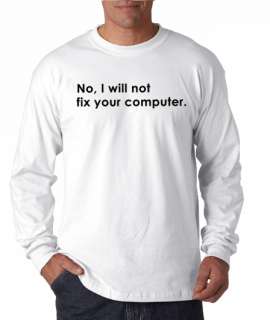 No I Will Not Fix Your Computer Long Sleeve Tee Shirt  