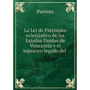   Unidos de Venezuela y el supuesto legado del . Patriota Books
