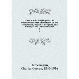   discipline, and history of the Catholic Church. 8 Charles George