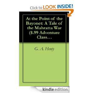 At the Point of the Bayonet A Tale of the Mahratta War ($.99 