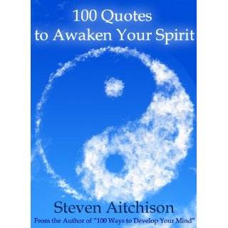 100 Quotes to Awaken Your Spirit by Steven Aitchison (Jan 28, 2012)