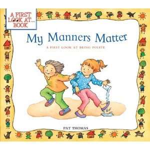  My Manners Matter A First Look at Being Polite (First 