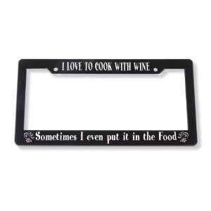  I Love to Cook With Wine License Plate Frame Kitchen 