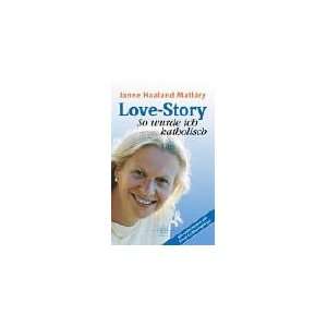 Love Story So wurde ich katholisch  Janne Haaland Matlary 