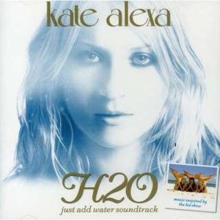H2O Just Add Water (Soundtrack) 15 Trac Soundtrack [Kate Alexa]