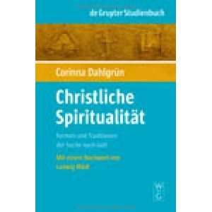 Christliche Spiritualität Formen und Traditionen der Suche nach Gott 