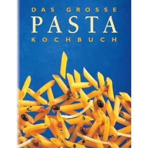 Das große Pasta Kochbuch: .de: Köhler: Bücher