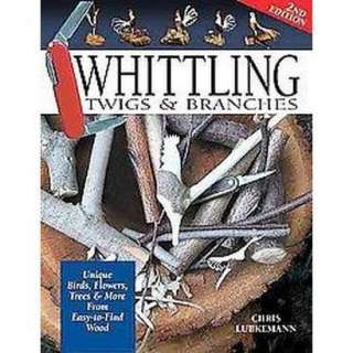 Whittling Twigs and Branches (Paperback).Opens in a new window