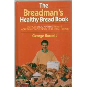  The Breadmans Healthy Bread Book   Use Your Bread Machine 