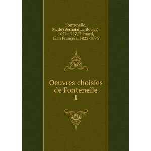  Oeuvres choisies de Fontenelle. 1 M. de (Bernard Le Bovier 
