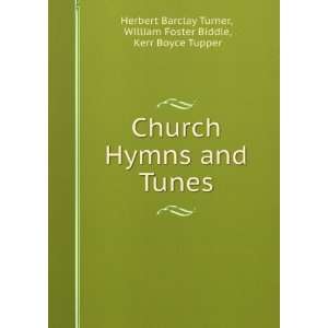  Church Hymns and Tunes William Foster Biddle, Kerr Boyce 
