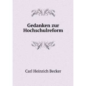  Gedanken zur Hochschulreform Carl Heinrich Becker Books