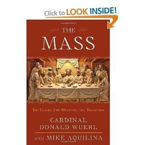 Cardinal Donald W. Wuerl,Mike AquilinasThe Mass The Glory, the 