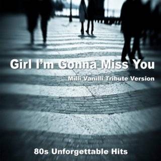 Girl Im Gonna Miss You   Milli Vanilli Tribute Vers by 80s 