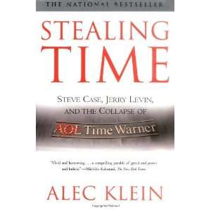 Stealing Time Steve Case, Jerry Levin, and the Collapse of AOL Time 