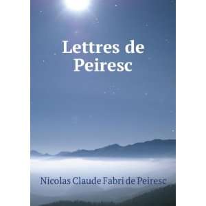  Lettres de Peiresc Nicolas Claude Fabri de Peiresc Books