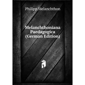  Paedagogica (German Edition) Philipp Melanchthon  Books
