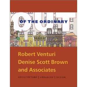  Out of the Ordinary Robert Venturi, Denise Scott Brown 